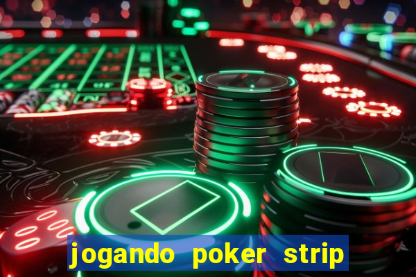 jogando poker strip com a mae